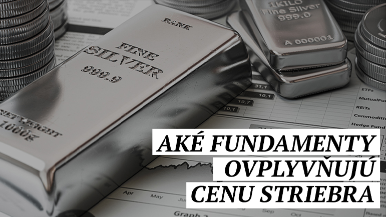 Aké fundamenty ovplyvňujú cenu striebra