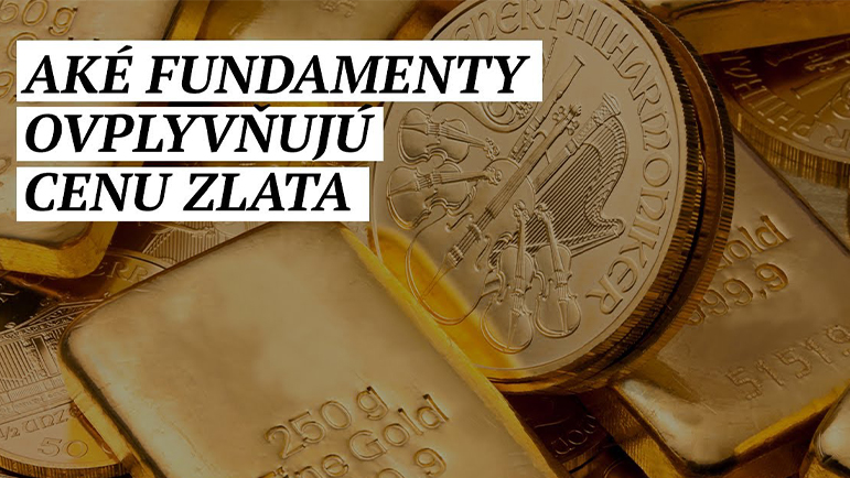 Aké fundamenty ovplyvňujú cenu zlata