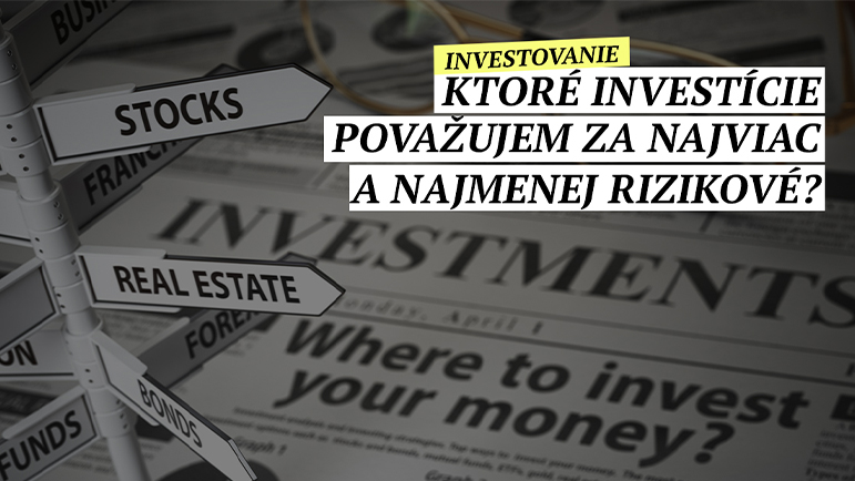 Ktoré investície považujem za najviac a najmenej rizikové?