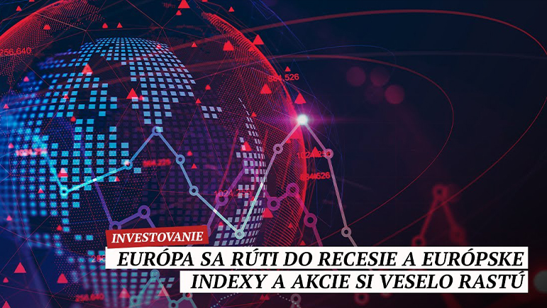 Európa sa rúti do recesie a Európske indexy a akcie si veselo rastú.